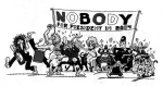 Artwork --- Nobody For President in 2004 (Anarchy and Anarchism Directory | Description : This image came from http://www.RadicalGraphics.or... | Tags : Protest, Riot, Music, Anarchy, Drum, Drums, Trombo...) ::: By Radical Graphics (About: All material posted here originally appeared at ht... | Ideals: Anarchy, Animal Liberation, Anti-America, Anti-Bio...)