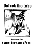 Artwork --- Unlock the Labs and Free the Animals : We Support the Animal Liberation Front (Animal Liberation and Animal Emancipation Directory | Description : This image came from http://www.RadicalGraphics.or... | Tags : Animal Liberation Front, Alf, Animal Liberation, L...) ::: By Radical Graphics (About: All material posted here originally appeared at ht... | Ideals: Anarchy, Animal Liberation, Anti-America, Anti-Bio...)