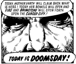 Artwork --- Today is DoomsDay!  Fire and Brimestone will Spew Forth Upon the Cursed City! (Apocalypse and the End-of-the-World Directory | Description : This image came from http://www.RadicalGraphics.or... | Tags : Doomsday, Apocalypse, End Of The World, End Of Tim...) ::: By Radical Graphics (About: All material posted here originally appeared at ht... | Ideals: Anarchy, Animal Liberation, Anti-America, Anti-Bio...)