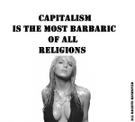 Artwork --- Capitalism is the Most Barbaric of All Religions (Body Image and Appearance Standards Directory | Description : This image came from http://www.RadicalGraphics.or... | Tags : Body, Body Image, Appearance, Appearance Standards...) ::: By Radical Graphics (About: All material posted here originally appeared at ht... | Ideals: Anarchy, Animal Liberation, Anti-America, Anti-Bio...)