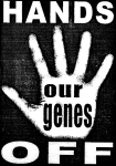 Artwork --- Hands Off Our Genes -- A Message to the Biotechnology Corporations (Genetic Engineering and Bioengineering Directory | Description : This image came from http://www.RadicalGraphics.or... | Tags : Genetics, Genes, Hands, Hand, Hands Off.) ::: By Radical Graphics (About: All material posted here originally appeared at ht... | Ideals: Anarchy, Animal Liberation, Anti-America, Anti-Bio...)