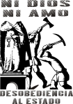 Artwork --- Ni Dios Ni Amo : Desobedencia al Estado (Anarchy and Anarchism Directory | Description : This image came from http://www.RadicalGraphics.or... | Tags : No God, No Master, No Gods, No Masters, Disobedien...) ::: By Radical Graphics (About: All material posted here originally appeared at ht... | Ideals: Anarchy, Animal Liberation, Anti-America, Anti-Bio...)