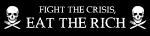 Artwork --- Fight the Crisis: Eat the Rich (Without Them, There Would Have Been No Crisis) (Anti-Capitalism and Anti-Exploitation Directory | Description : This image came from http://www.RadicalGraphics.or... | Tags : Skull, Human Skull, Skull And Crossbones, Crisis, ...) ::: By Radical Graphics (About: All material posted here originally appeared at ht... | Ideals: Anarchy, Animal Liberation, Anti-America, Anti-Bio...)